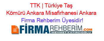 TTK+|+Türkiye+Taş+Kömürü+Ankara+Misafirhanesi+Ankara Firma+Rehberim+Üyesidir!